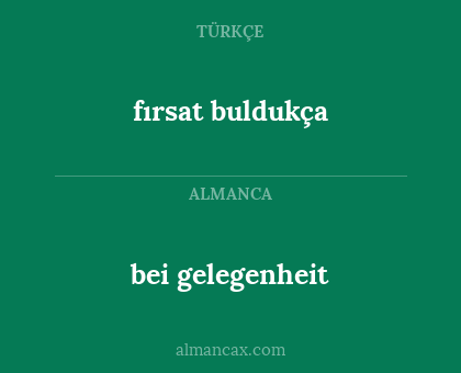 fırsat buldukça - bei gelegenheit