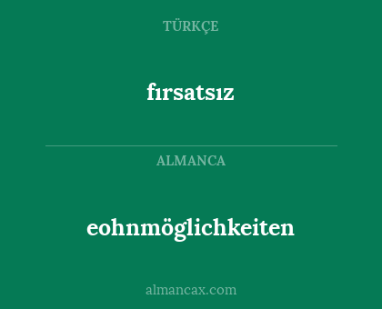 eohnmöglichkeiten - fırsatsız