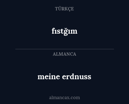 fıstğım - meine erdnuss