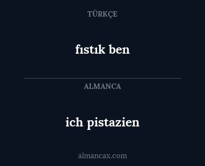 ich pistazien - fıstık ben