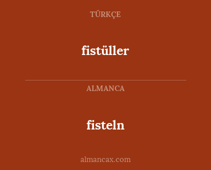 fisteln - fistüller