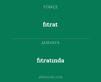 fıtrat - fıtratında