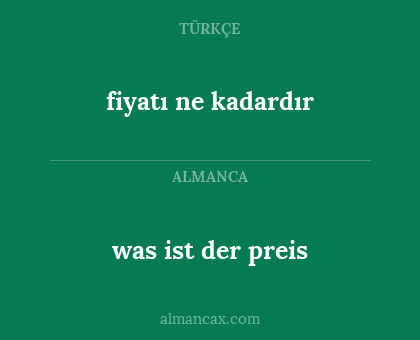 was ist der preis - fiyatı ne kadardır
