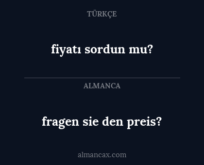 fragen sie den preis? - fiyatı sordun mu?