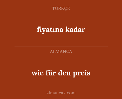 wie für den preis - fiyatına kadar