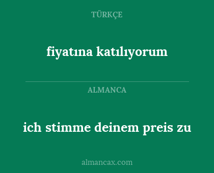 fiyatına katılıyorum - ich stimme deinem preis zu