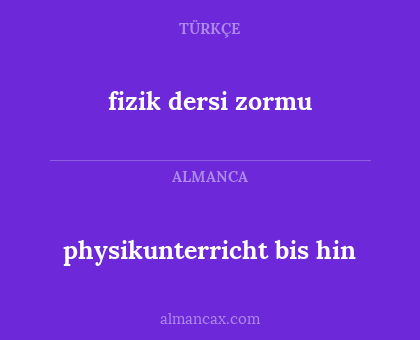 physikunterricht bis hin - fizik dersi zormu