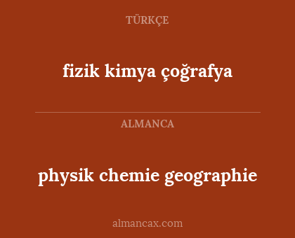 fizik kimya çoğrafya - physik chemie geographie