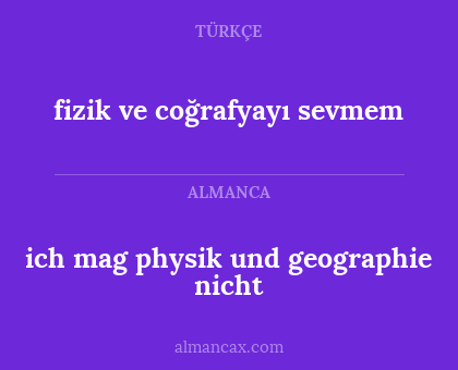 fizik ve coğrafyayı sevmem - ich mag physik und geographie nicht