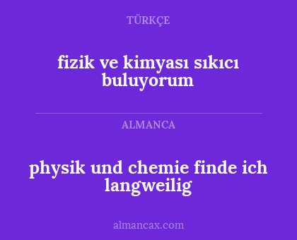 fizik ve kimyası sıkıcı buluyorum - physik und chemie finde ich langweilig