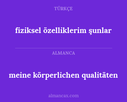 meine körperlichen qualitäten - fiziksel özelliklerim şunlar