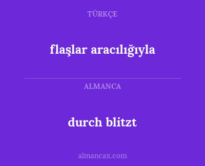 durch blitzt - flaşlar aracılığıyla