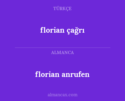 florian anrufen - florian çağrı