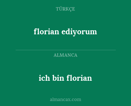 ich bin florian - florian ediyorum