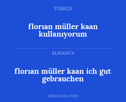 florıan müller kaan ich gut gebrauchen - florıan müller kaan kullanıyorum