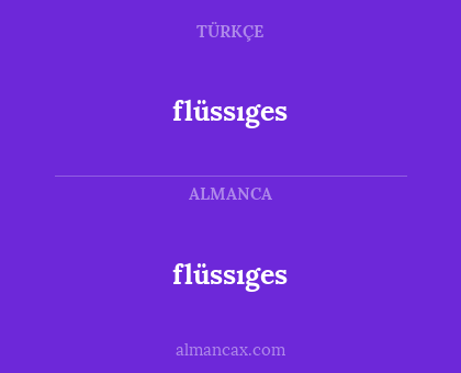flüssıges - flüssıges