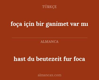 hast du beutezeit fur foca - foça için bir ganimet var mı