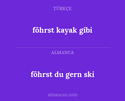 föhrst du gern ski - föhrst kayak gibi