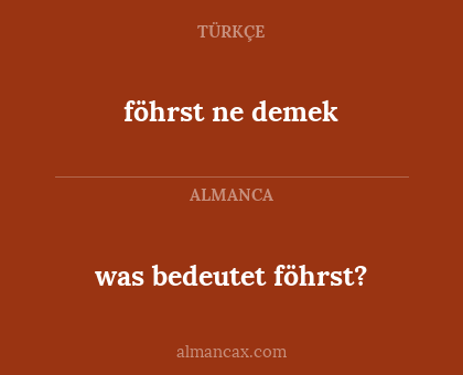 föhrst ne demek - was bedeutet föhrst?