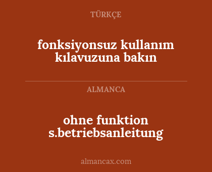 fonksiyonsuz kullanım kılavuzuna bakın - ohne funktion s.betriebsanleitung