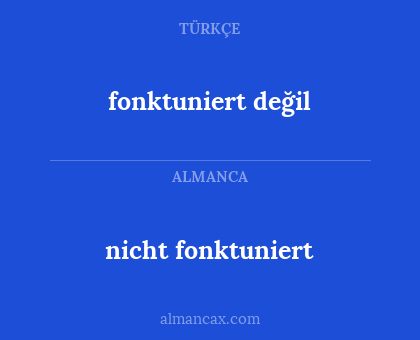 fonktuniert değil - nicht fonktuniert