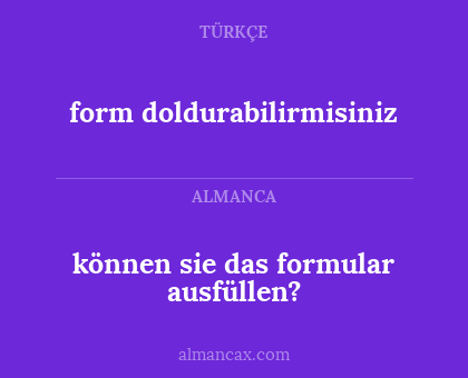 können sie das formular ausfüllen? - form doldurabilirmisiniz