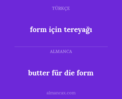 butter für die form - form için tereyağı