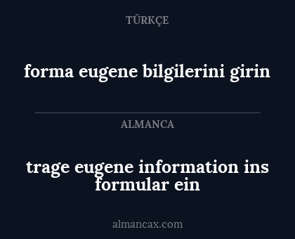 trage eugene information ins formular ein - forma eugene bilgilerini girin