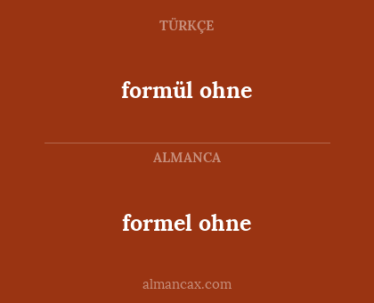 formel ohne - formül ohne
