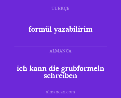 formül yazabilirim - ich kann die grubformeln schreiben