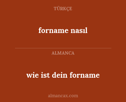wie ist dein forname - forname nasıl