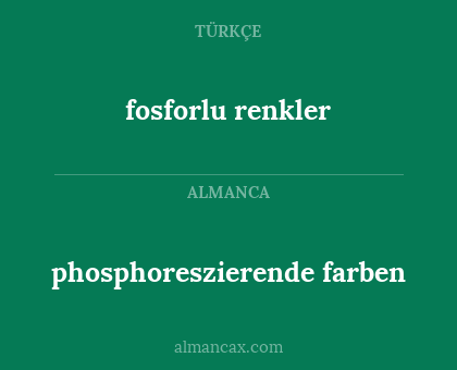 fosforlu renkler - phosphoreszierende farben