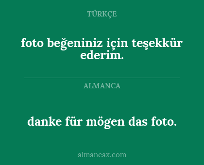 danke für mögen das foto. - foto beğeniniz için teşekkür ederim.