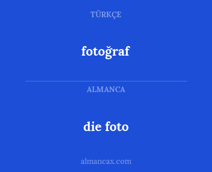 fotoğraf - die foto