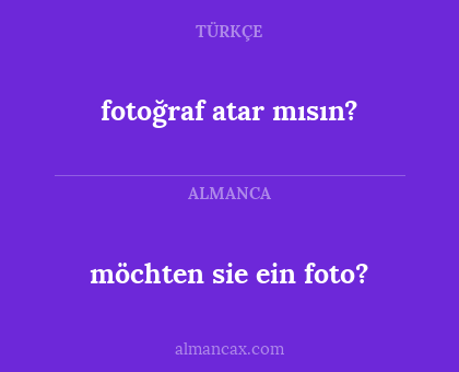 möchten sie ein foto? - fotoğraf atar mısın?