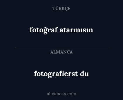 fotografierst du - fotoğraf atarmısın