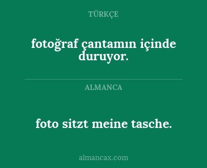 fotoğraf çantamın içinde duruyor. - foto sitzt meine tasche.