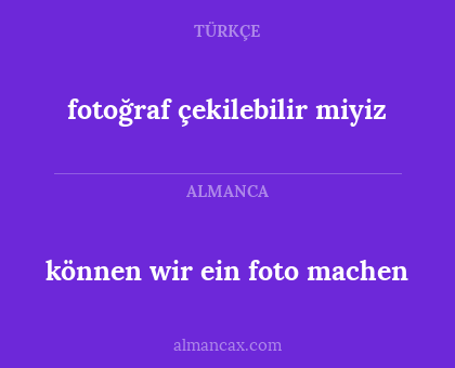 können wir ein foto machen - fotoğraf çekilebilir miyiz