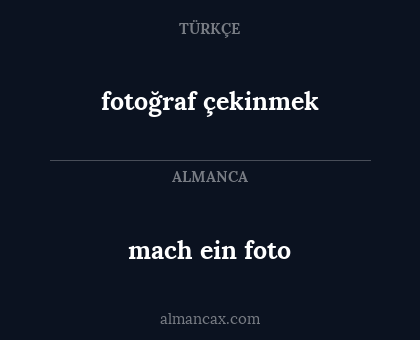 fotoğraf çekinmek - mach ein foto