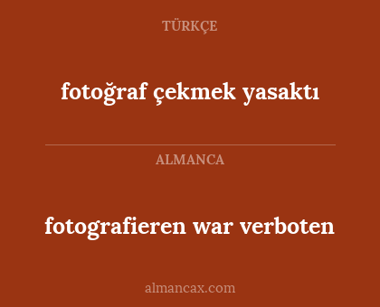 fotografieren war verboten - fotoğraf çekmek yasaktı