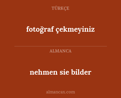 nehmen sie bilder - fotoğraf çekmeyiniz