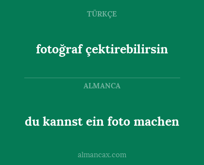 fotoğraf çektirebilirsin - du kannst ein foto machen