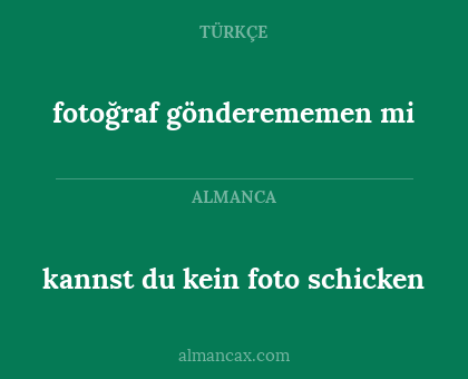 kannst du kein foto schicken - fotoğraf gönderememen mi