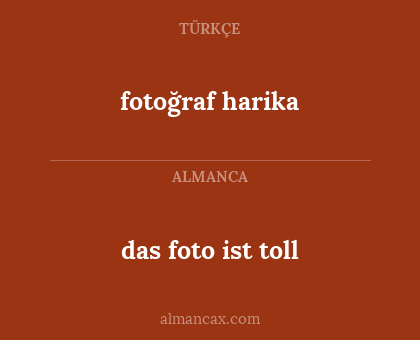 fotoğraf harika - das foto ist toll