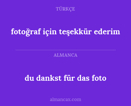 fotoğraf için teşekkür ederim - du dankst für das foto
