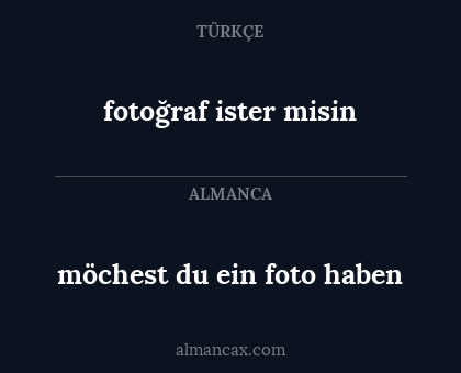 fotoğraf ister misin - möchest du ein foto haben