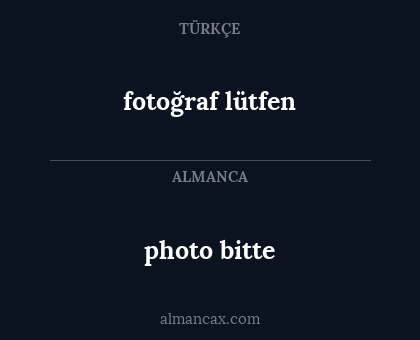 fotoğraf lütfen - photo bitte