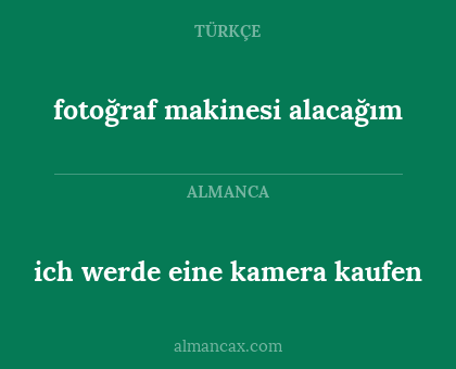 fotoğraf makinesi alacağım - ich werde eine kamera kaufen