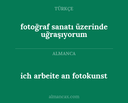 fotoğraf sanatı üzerinde uğraşıyorum - ich arbeite an fotokunst
