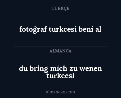 fotoğraf turkcesi beni al - du bring mich zu wenen turkcesi
